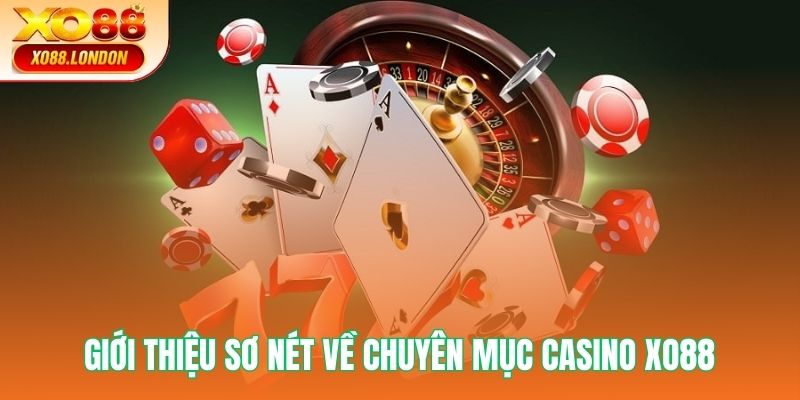 Giới thiệu sơ nét về chuyên mục casino XO88