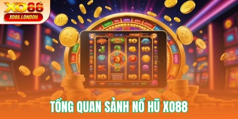 Tìm hiểu khái quát nổ hũ Xo88