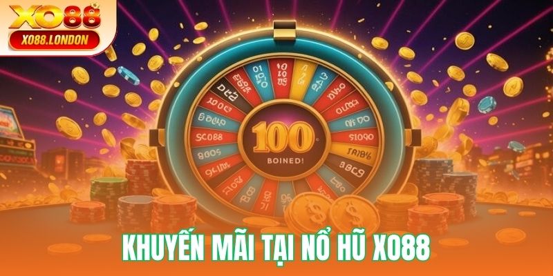 Khuyến mãi nổ hũ cực hấp dẫn tại Xo88