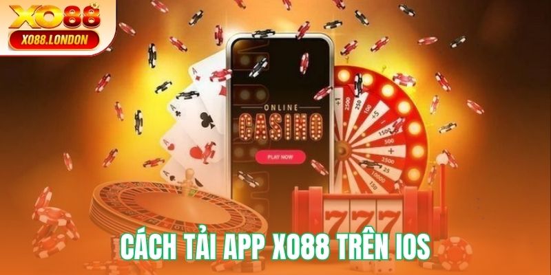 Cách tải app XO88 trên IOS chuẩn